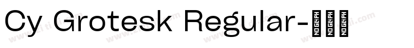 Cy Grotesk Regular字体转换 Cy Grotesk Regular字体转换